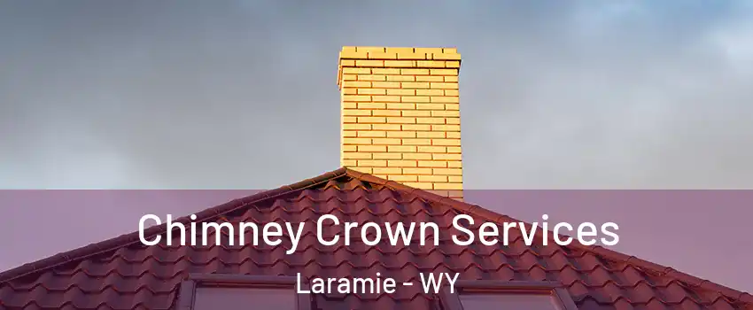 Chimney Crown Services Laramie - WY