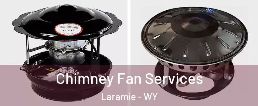  Chimney Fan Services Laramie - WY