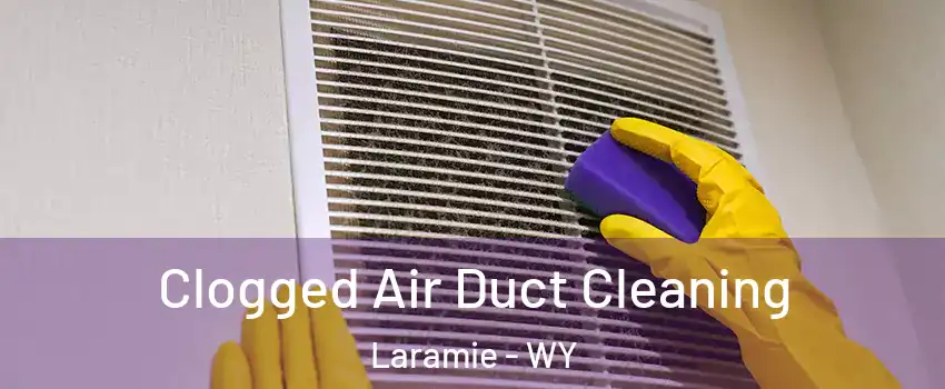 Clogged Air Duct Cleaning Laramie - WY