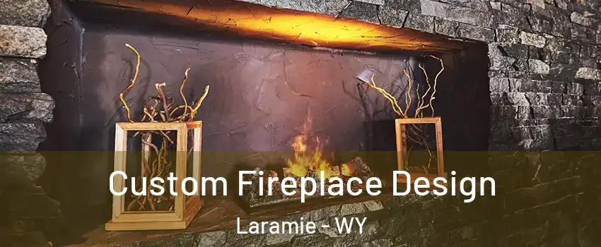  Custom Fireplace Design Laramie - WY