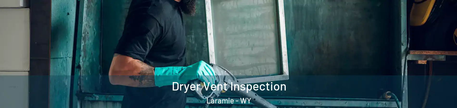  Dryer Vent Inspection Laramie - WY