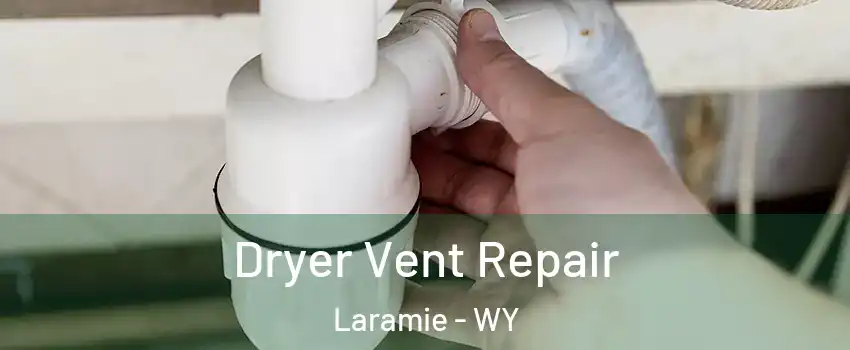  Dryer Vent Repair Laramie - WY