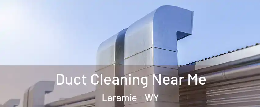  Duct Cleaning Near Me Laramie - WY