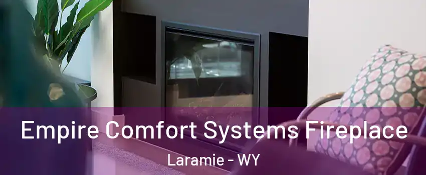  Empire Comfort Systems Fireplace Laramie - WY