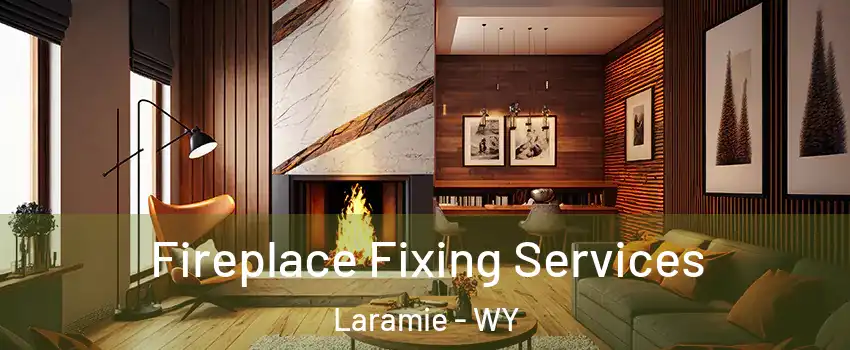  Fireplace Fixing Services Laramie - WY