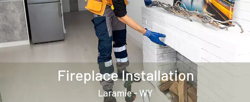  Fireplace Installation Laramie - WY