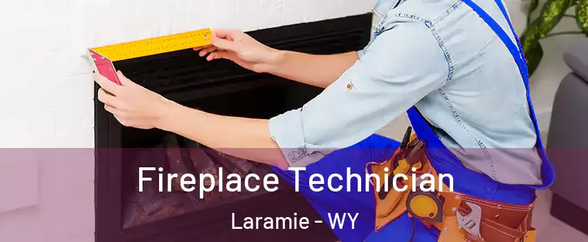 Fireplace Technician Laramie - WY