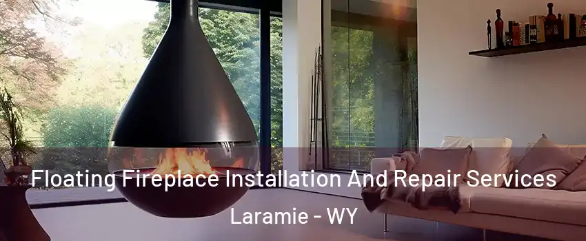  Floating Fireplace Installation And Repair Services Laramie - WY