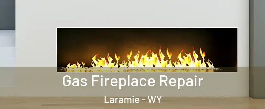  Gas Fireplace Repair Laramie - WY
