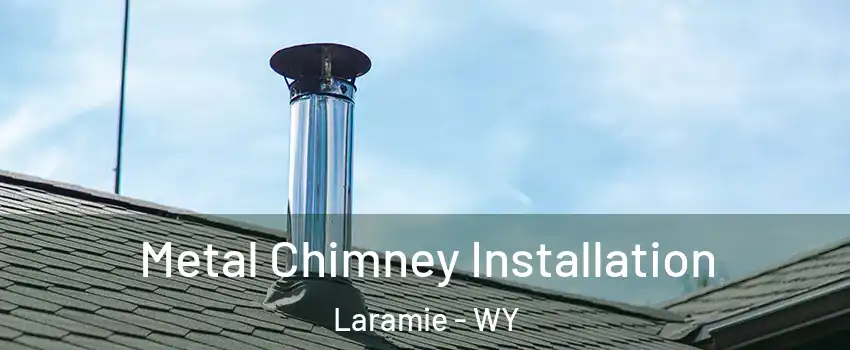  Metal Chimney Installation Laramie - WY