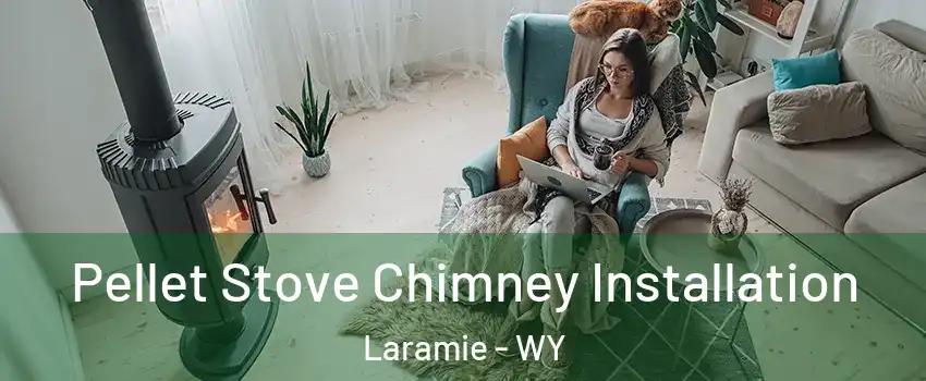  Pellet Stove Chimney Installation Laramie - WY