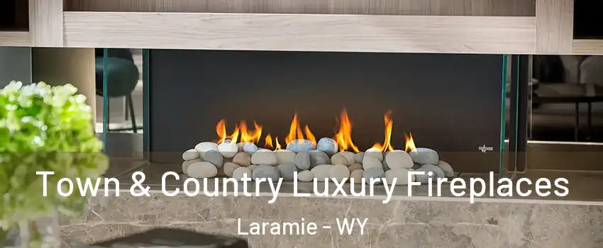 Town & Country Luxury Fireplaces Laramie - WY