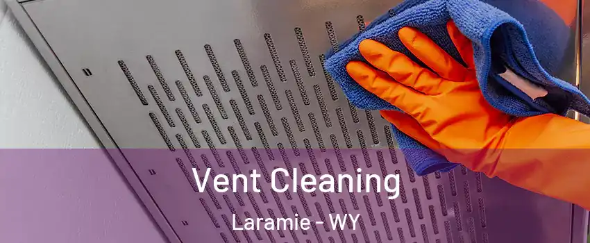  Vent Cleaning Laramie - WY