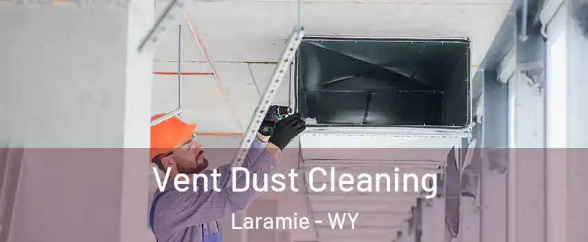  Vent Dust Cleaning Laramie - WY